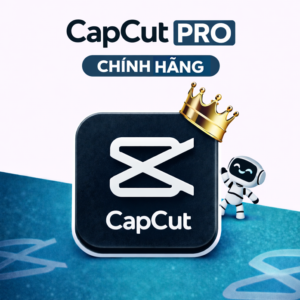 Mua CapCut Pro chính hãng mở khóa đầy đủ tính năng chỉnh sửa video